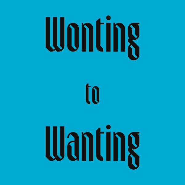 Black text on cyan background with the words: Wonting (w-o-n-t-i-n-g) to wanting (w-a-n-t-i-n-g).