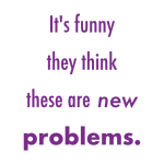 White ground, four lines of purple text. Line: Itʼs funny. Line 2: they think. Line 3: these are new. Line 4: problems. New is italicized and problems is bold.