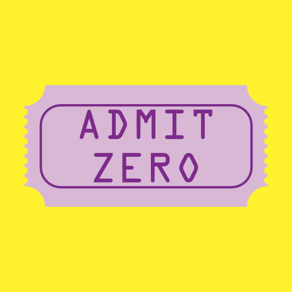 High saturation yellow ground with light purple figure in the shape of a carnival ticket. Text on carnival ticket: Admit zero. Text is dark purple.